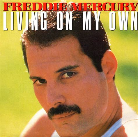 Freddie mercury living on my own