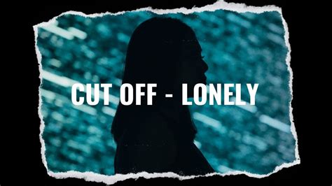 Lonely cut off скачать бесплатно mp3
