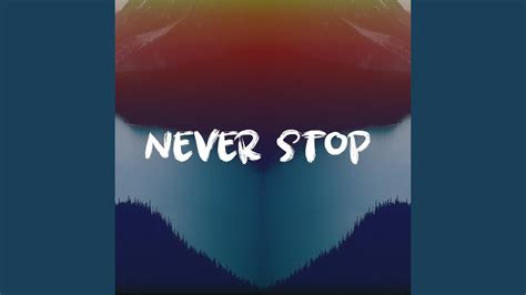 Never stop