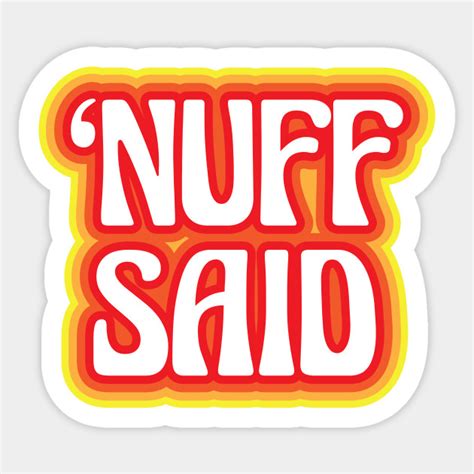 Nuff said