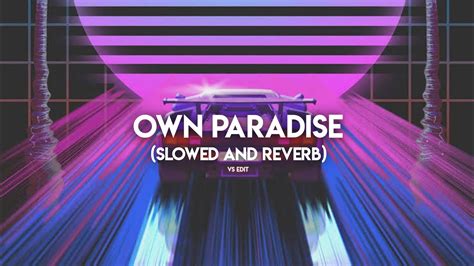 Own paradise slowed reverb