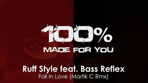 Ruff style feat bass reflex fall in love martik c remix