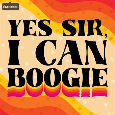Yes sir i can boogie