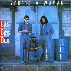 You re a woman bad boys blue