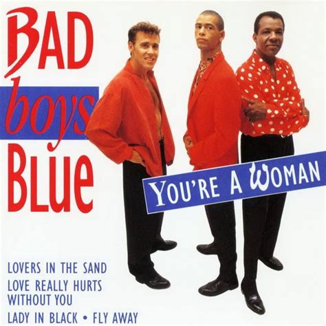 You re a woman bad boys blue