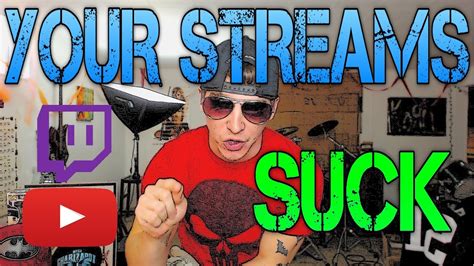 You suck at streaming